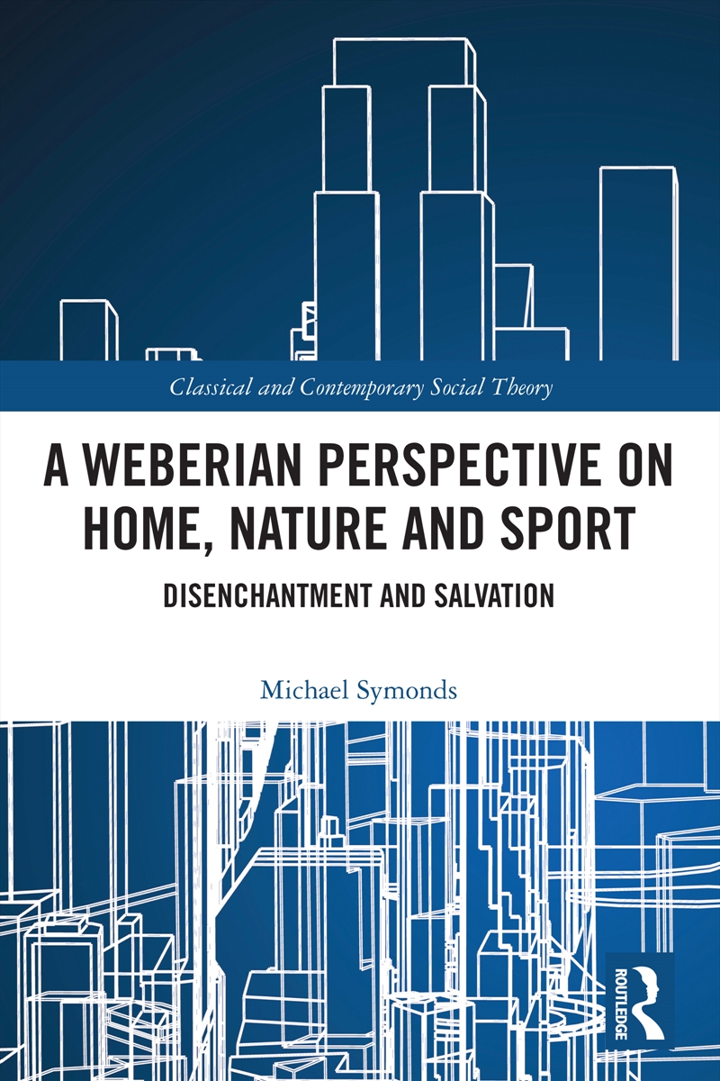 A Weberian Perspective on Home, Nature and Sport/Product Detail/Society & Culture