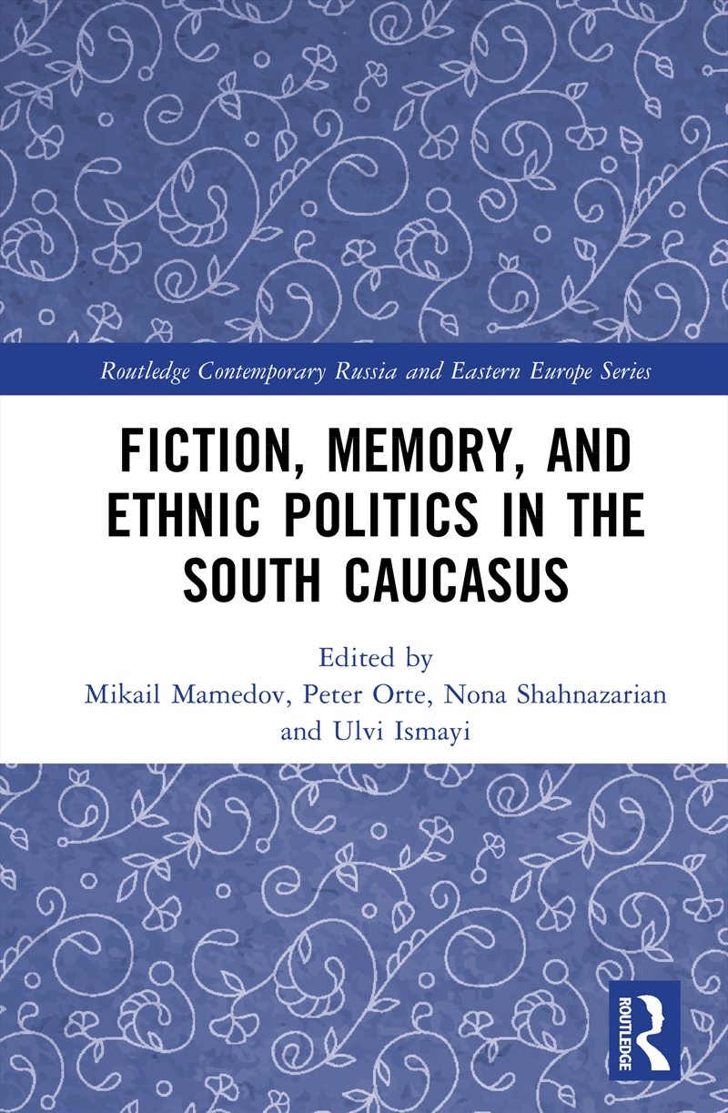 Fiction, Memory, And Ethnic Politics In The South Caucasus/Product Detail/History