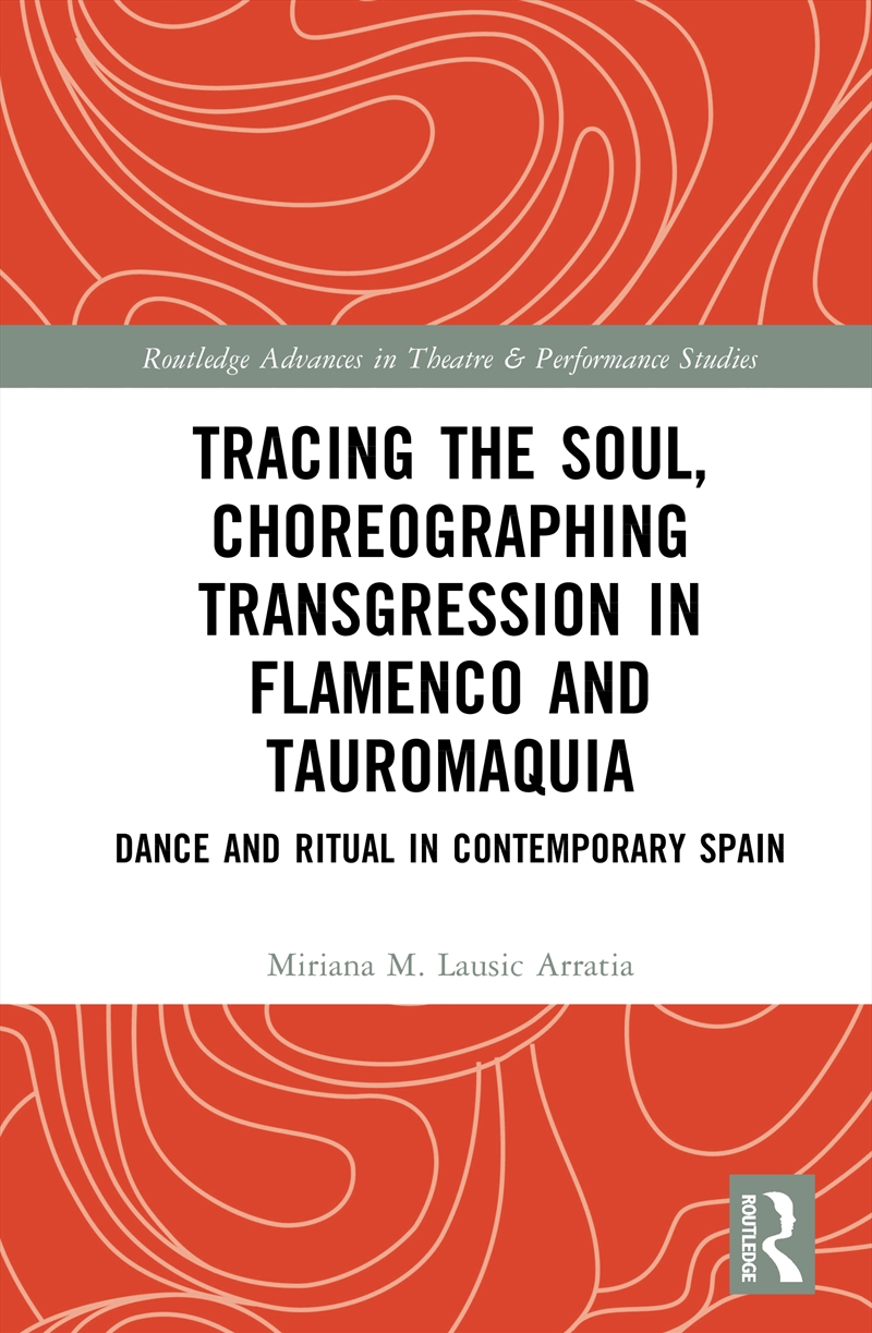 Tracing the Soul, Choreographing Transgression in Flamenco and Tauromaquia/Product Detail/Arts & Entertainment