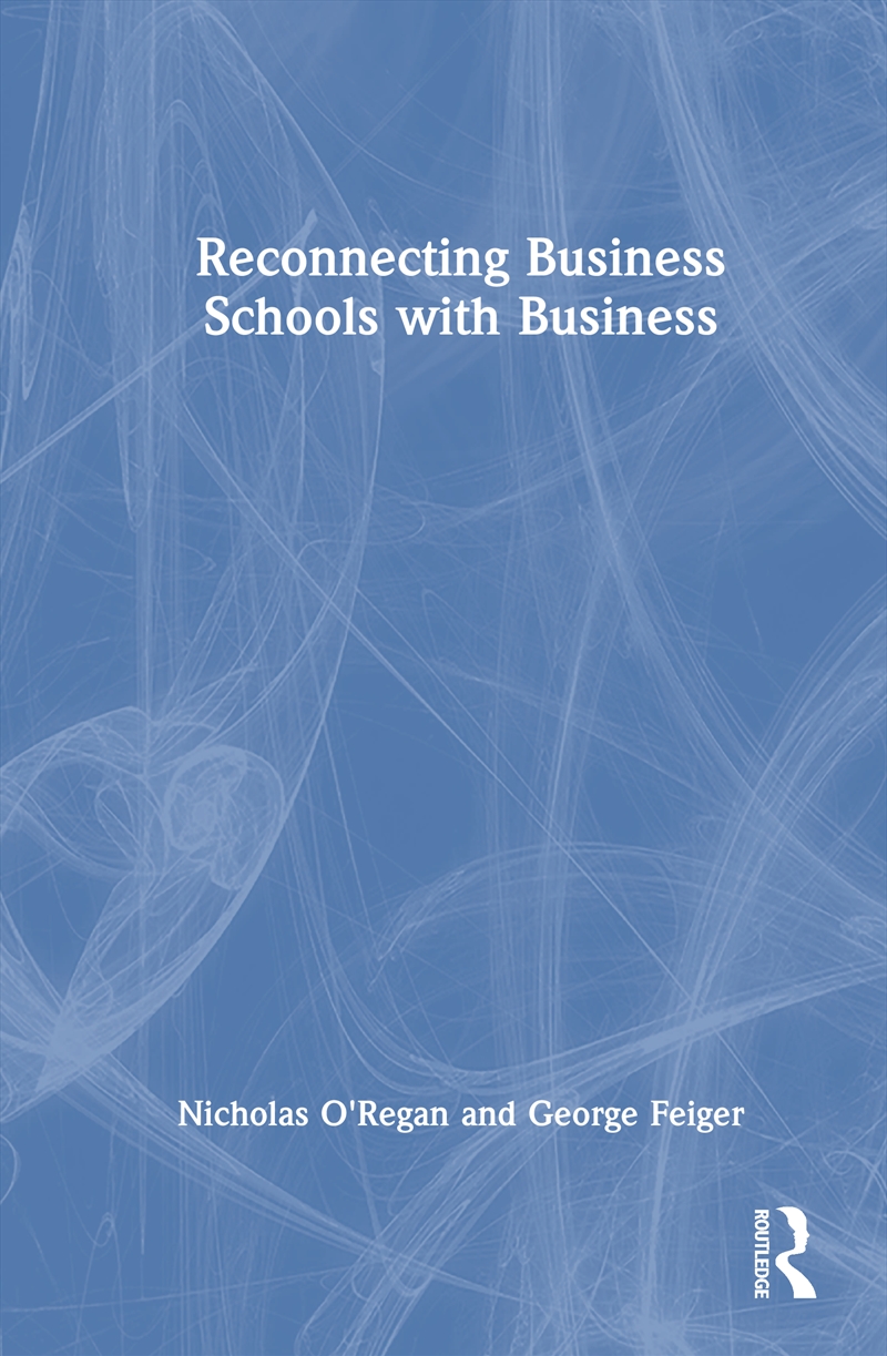 Reconnecting Business Schools with Business/Product Detail/Business Leadership & Management