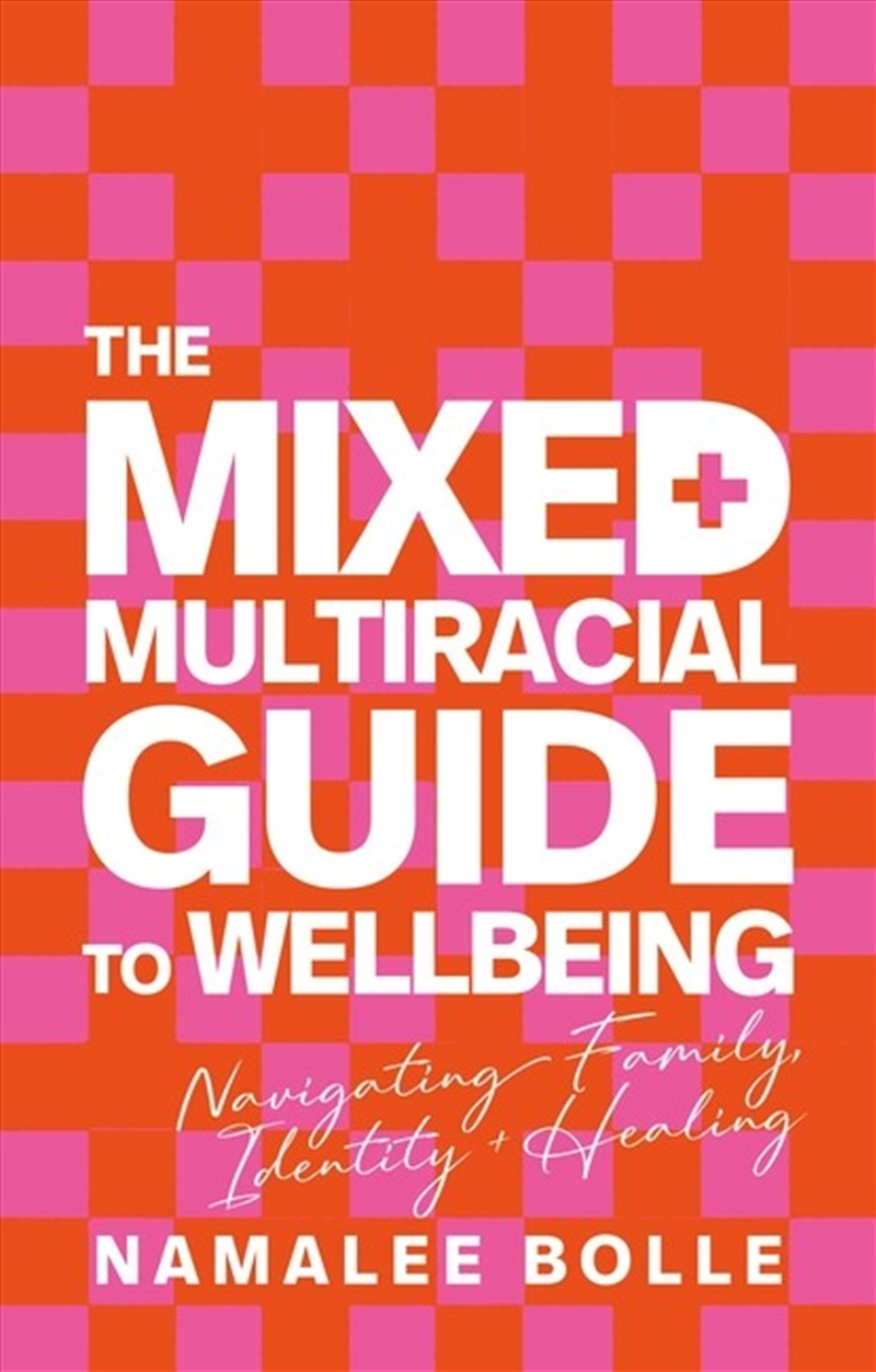 The Mixed + Multiracial Guide To Wellbeing/Product Detail/Self Help & Personal Development