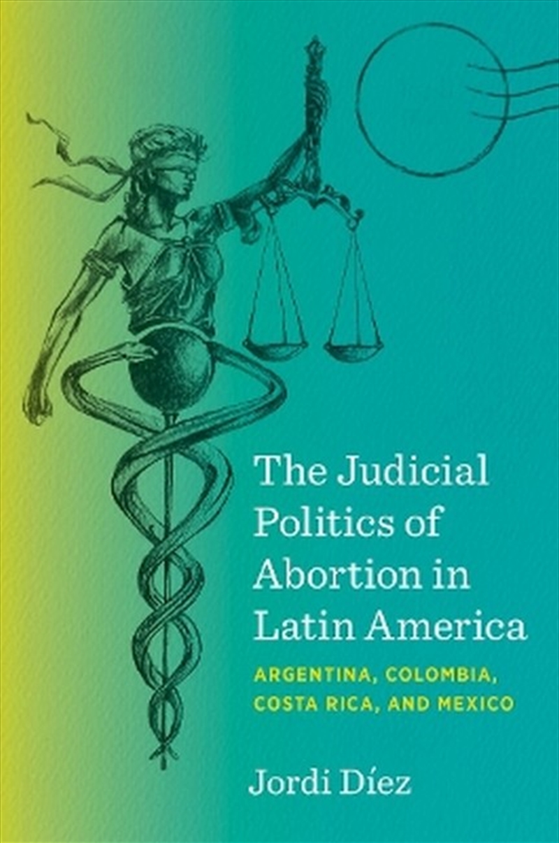 The Judicial Politics of Abortion in Latin America/Product Detail/Society & Culture