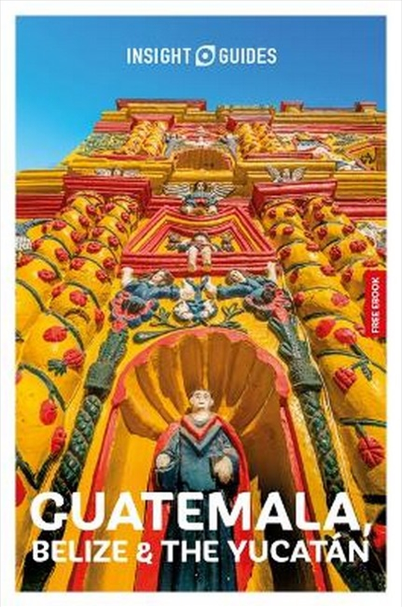Insight Guides Guatemala, Belize and the Yucatan: Travel Guide with eBook/Product Detail/Travel & Holidays