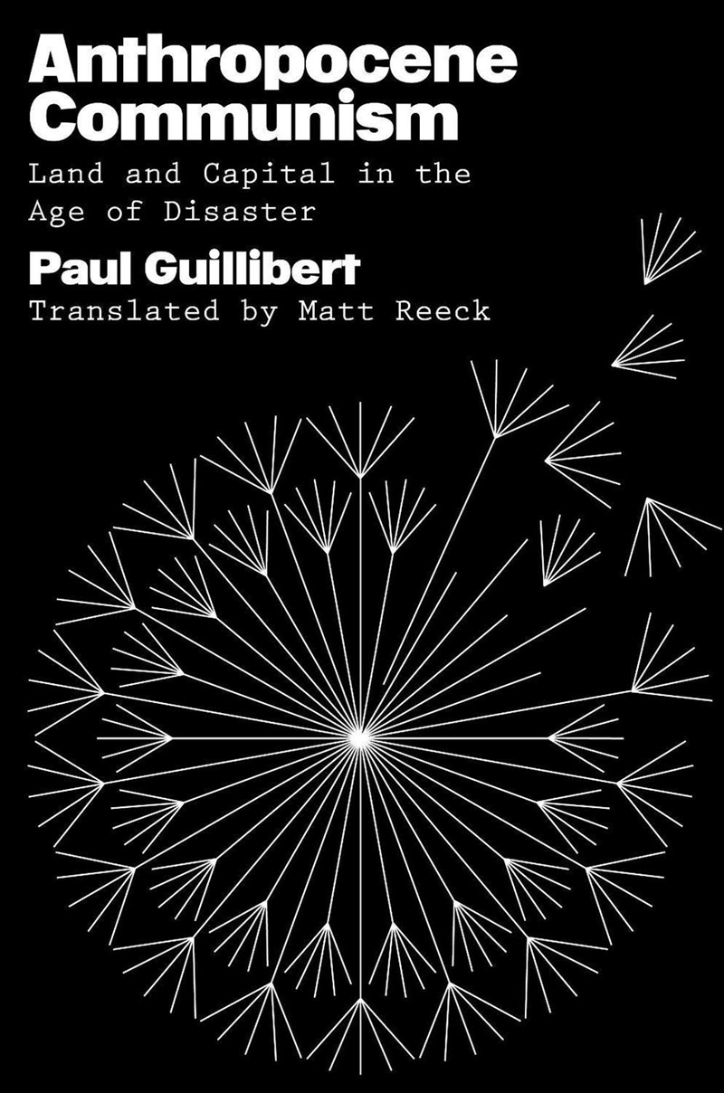 Anthropocene Communism: Land and Capital in the Age of Disaster/Product Detail/Animals & Nature