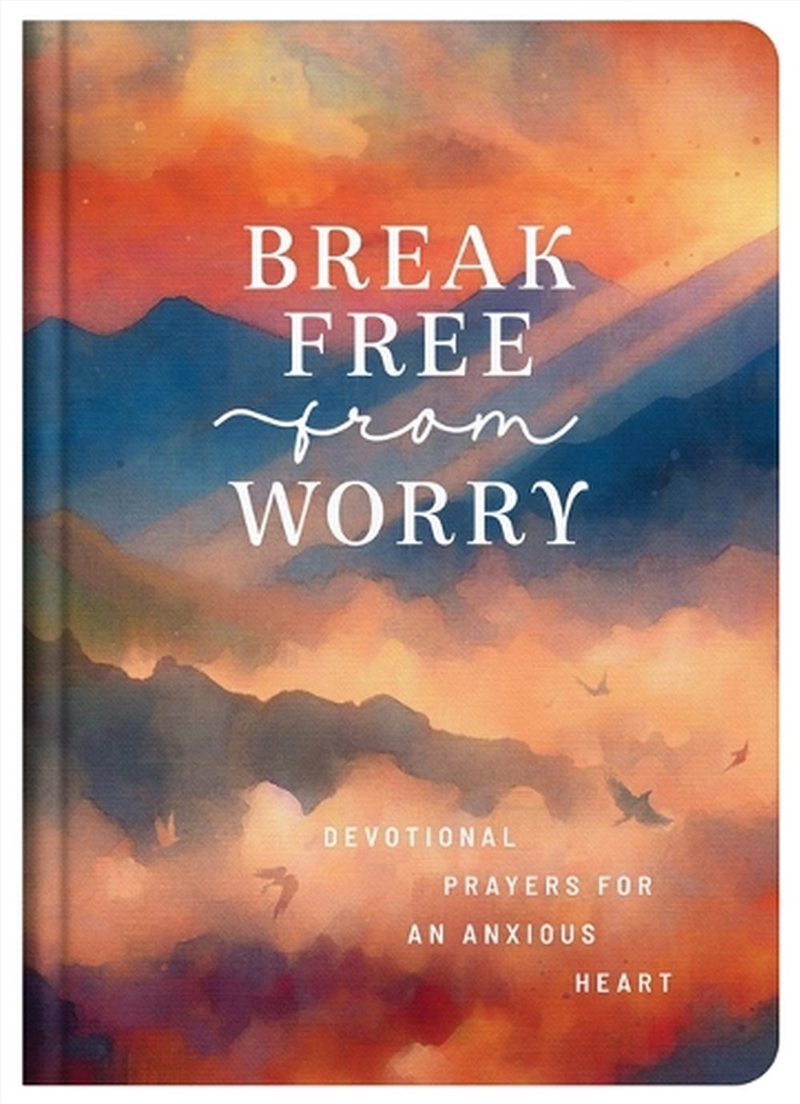Break Free From Worry: Devotional Prayers For An Anxious Heart/Product Detail/Religion & Beliefs