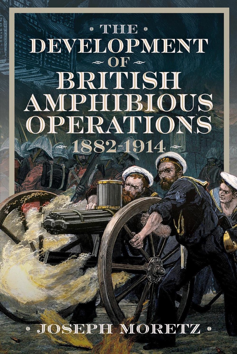 Development Of British Amphibious Operations 1882-1914/Product Detail/Military