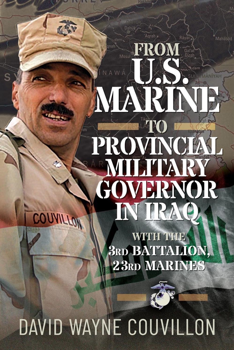 From US Marine to Provincial Military Governor in Iraq: With the 3rd Battalion, 23rd Marines/Product Detail/History