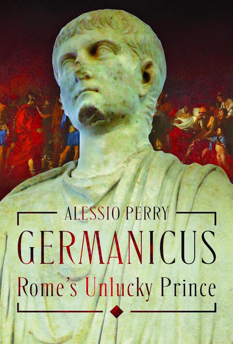 Germanicus, Rome's Unlucky Prince/Product Detail/History