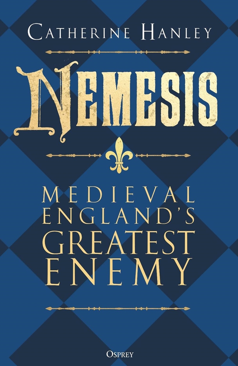 Nemesis: Medieval England's Greatest Enemy/Product Detail/History