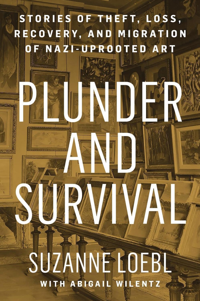 Plunder and Survival: Stories of Theft, Loss, Recovery, and Migration of Nazi Uprooted Art/Product Detail/History