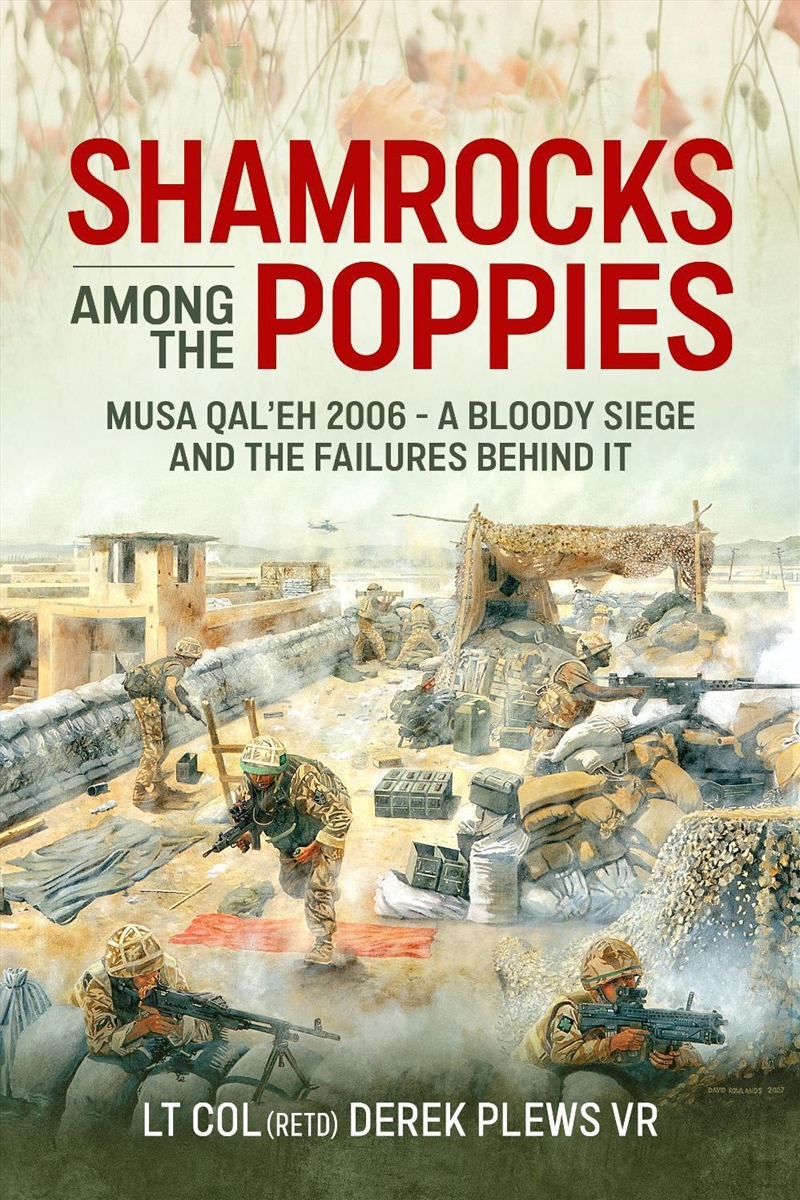 Shamrocks Among the Poppies: Musa Qal'eh 2006 - A Bloody Siege and the Failures Behind It/Product Detail/History