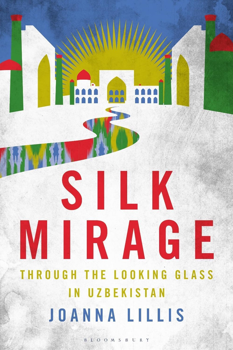Silk Mirage: Through the Looking Glass in Uzbekistan/Product Detail/Politics & Government