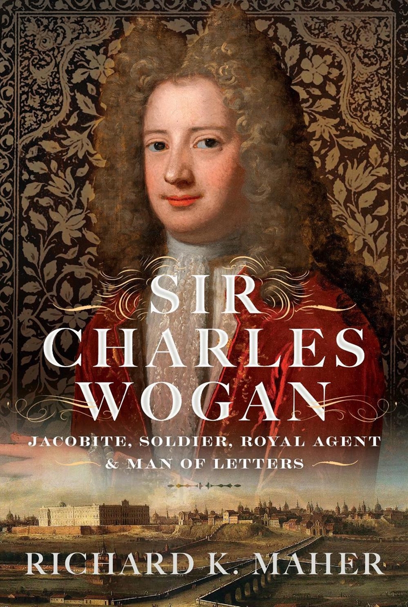 Sir Charles Wogan: Jacobite, Soldier, Royal Agent & Man of Letters/Product Detail/Reading