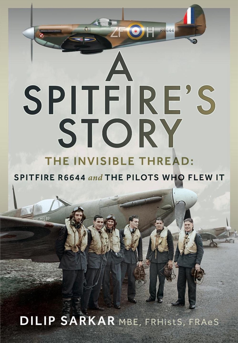 Spitfire's Story: The Invisible Thread: Spitfire R6644 and the Pilots Who Flew It/Product Detail/Military