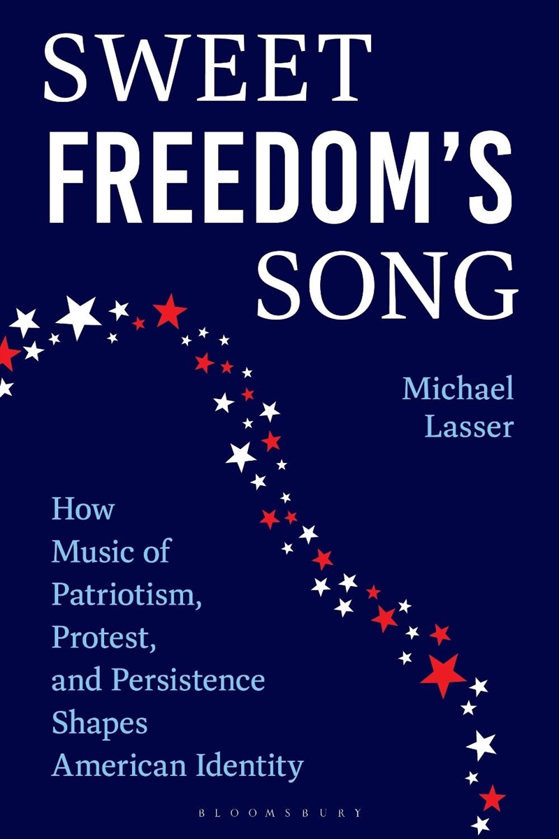 Sweet Freedom's Song: How Music of Patriotism, Protest, and PersistenceShapes American Identity/Product Detail/Arts & Entertainment