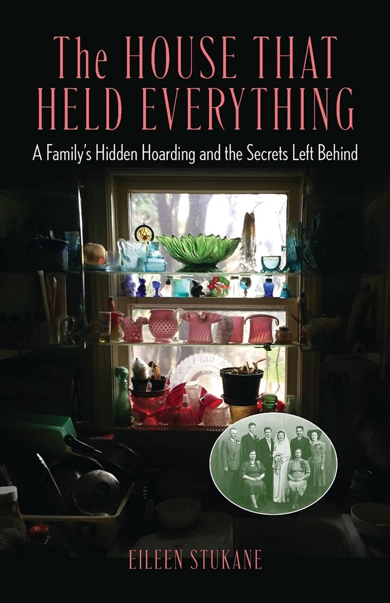 The House That Held Everything: A Family's Hidden Hoarding and the Secrets Left Behind/Product Detail/Family & Health