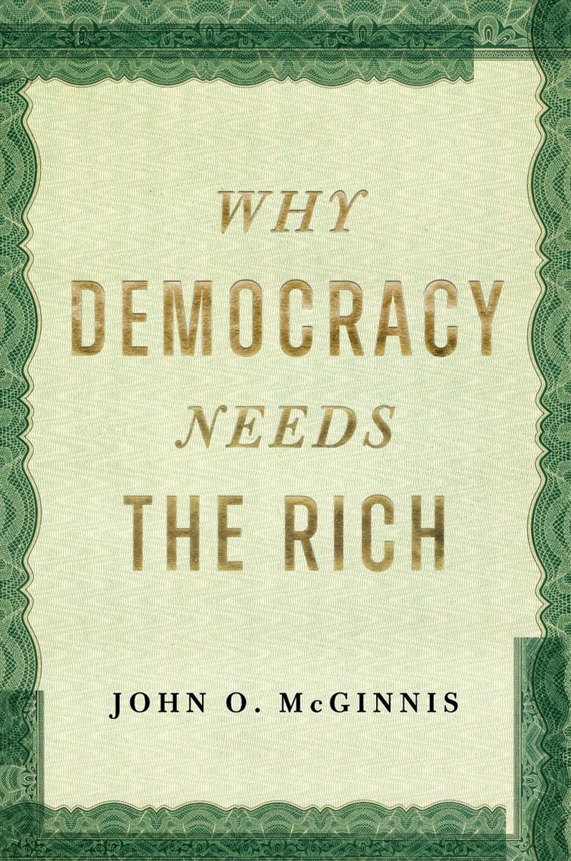 Why Democracy Needs the Rich/Product Detail/Politics & Government