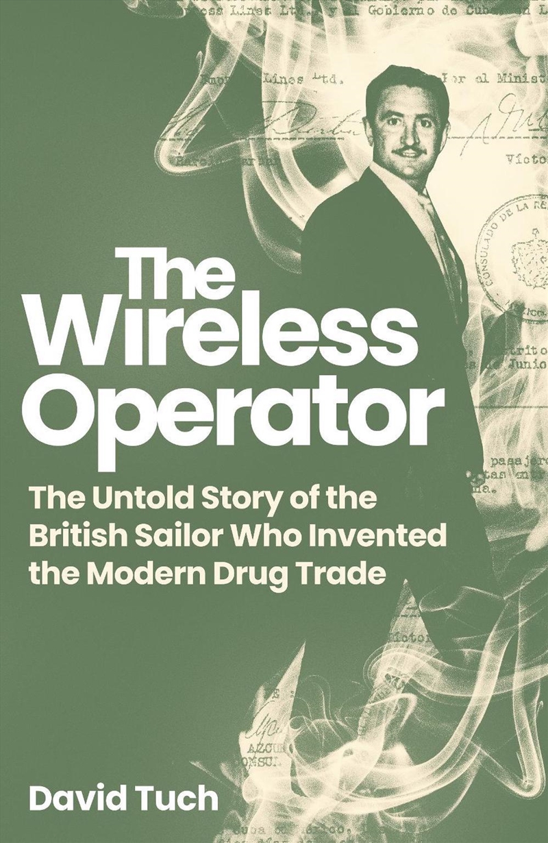 Wireless Operator: The Untold Story of the British Sailor Who Invented the Modern Drug Trade/Product Detail/True Crime