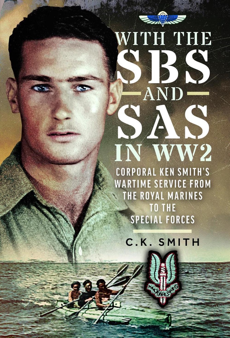 With the SBS and SAS in WW2: Corporal Ken Smith's Wartime Service from the Royal Marines to the Spec/Product Detail/Military