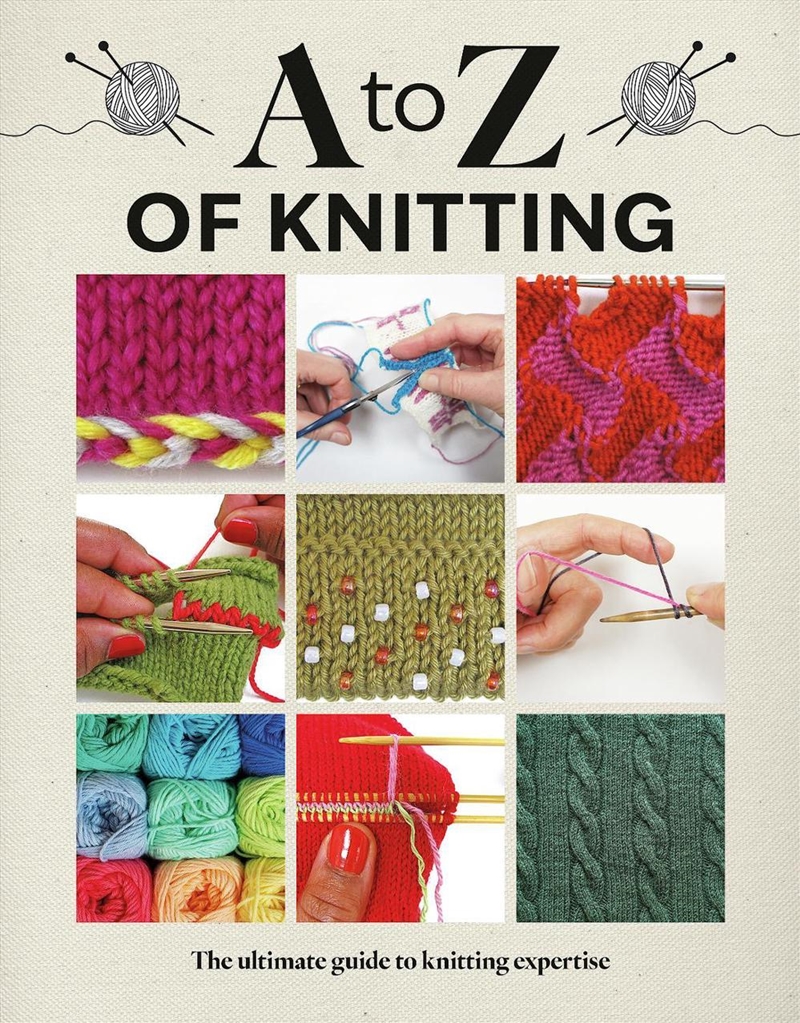 A to Z of Knitting: The Ultimate Guide to Knitting Expertise/Product Detail/Crafts & Handiwork