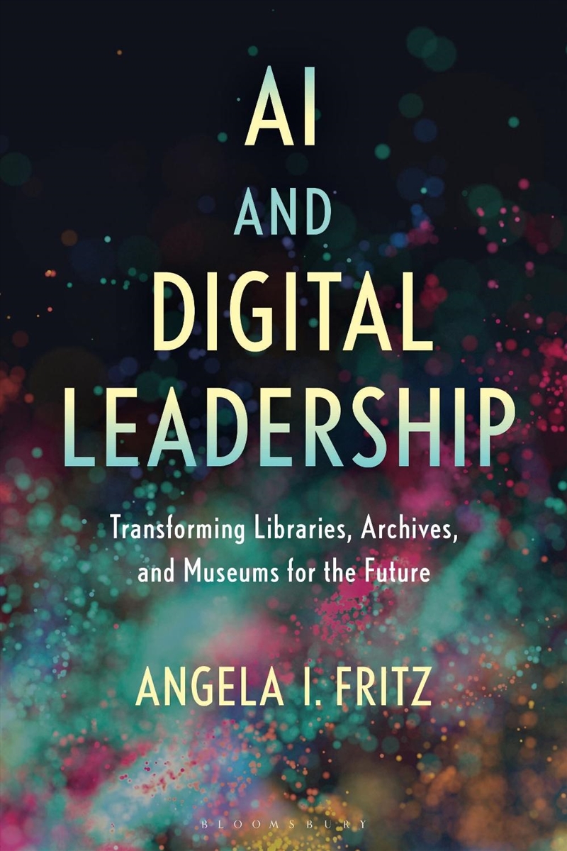 AI and Digital Leadership: Transforming Libraries, Archives, and Museums for the Future/Product Detail/Reference & Encylopaedias