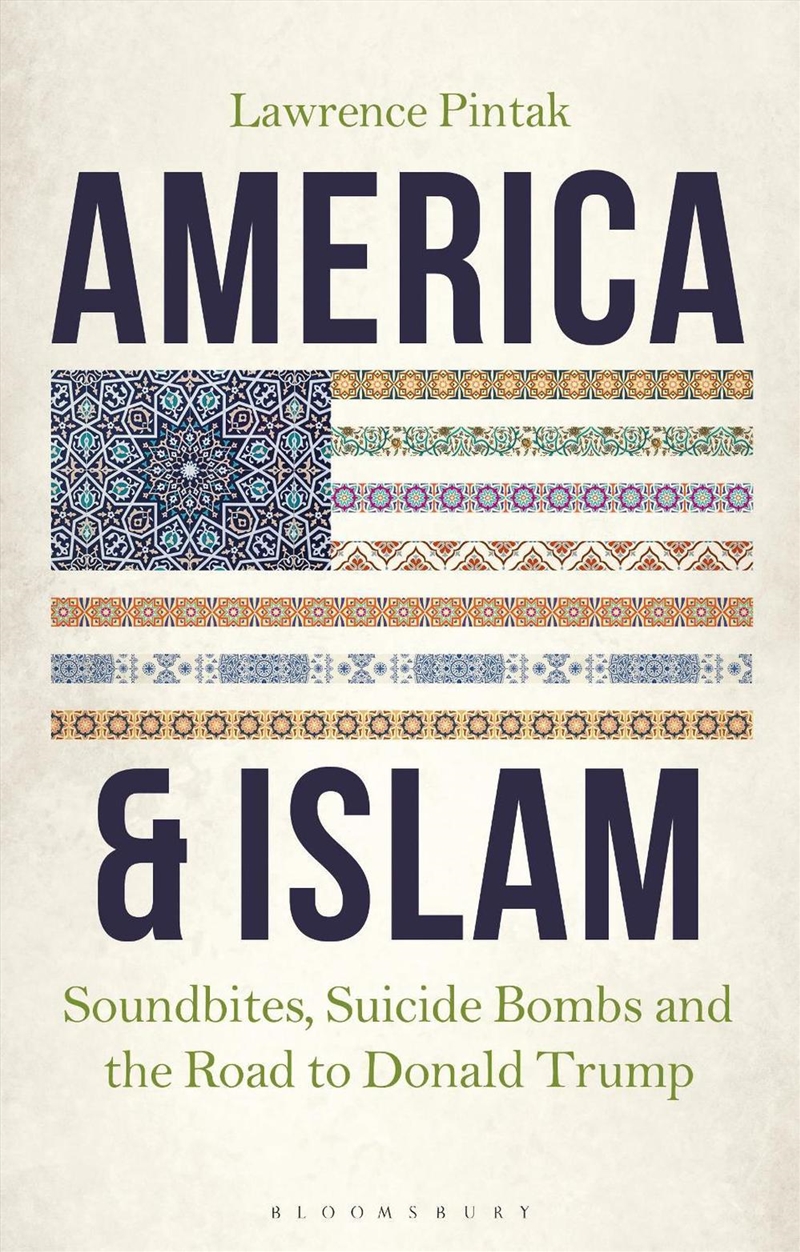 America & Islam: Soundbites, Suicide Bombs and the Road to Donald Trump/Product Detail/Society & Culture
