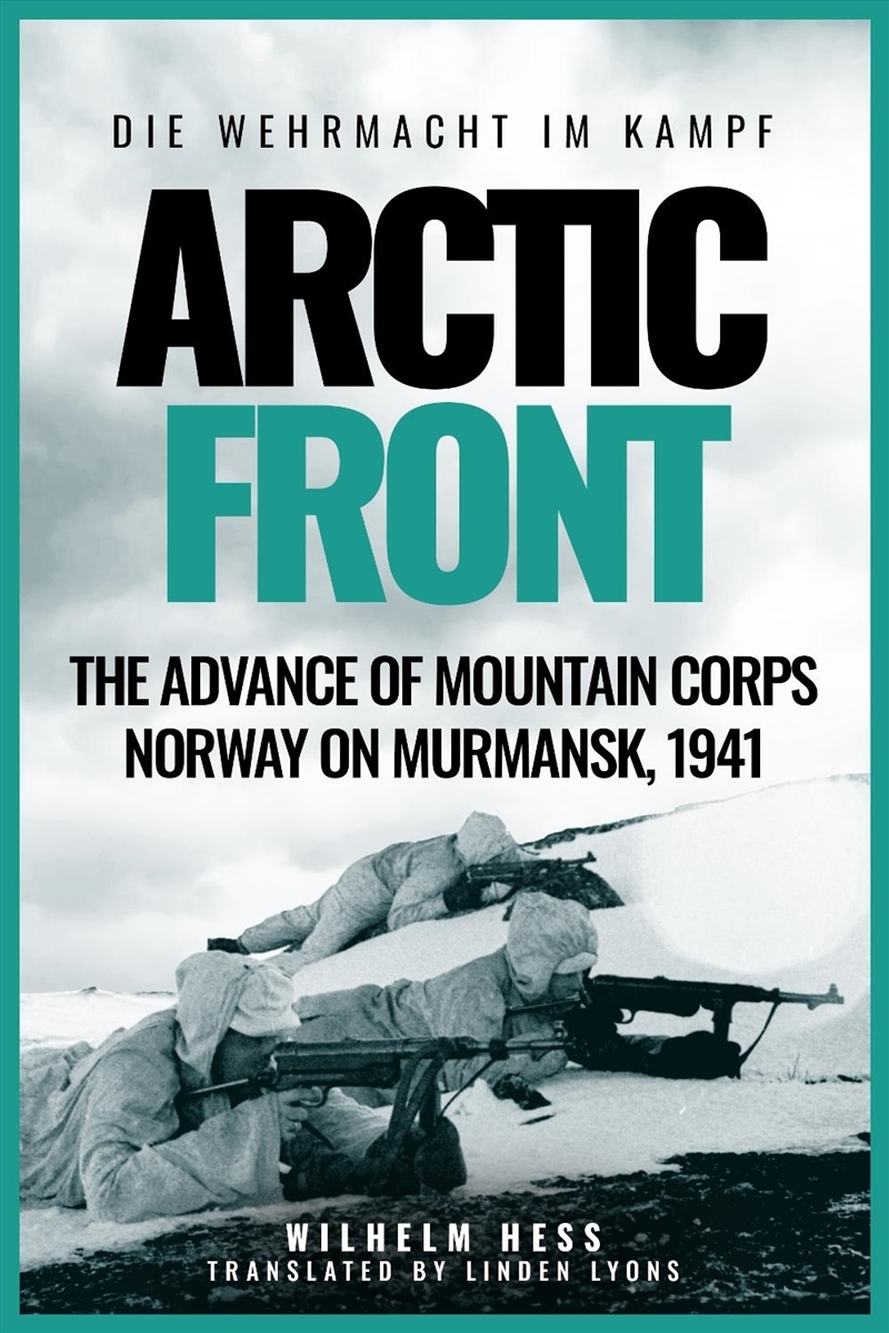 Arctic Front: The Advance Of Mountain Corps Norway On Murmansk, 1941/Product Detail/History