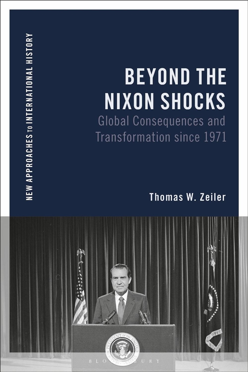 Beyond the Nixon Shocks: Global Consequences and Transformation since 1971/Product Detail/History