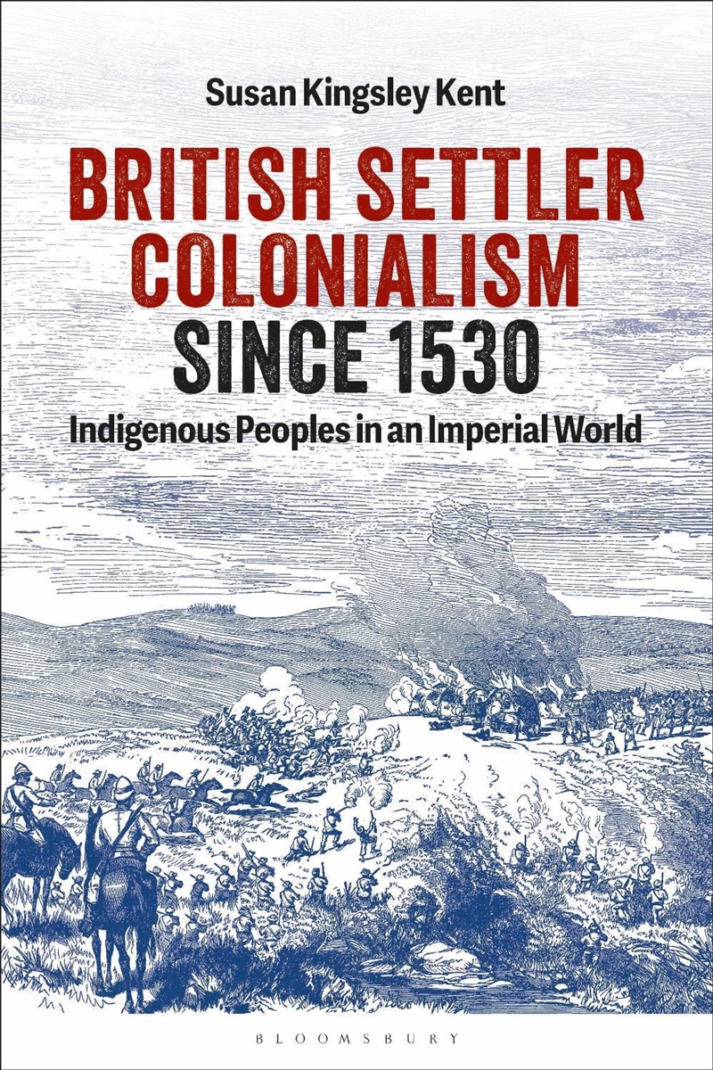 British Settler Colonialism since 1530: Indigenous Peoples in an Imperial World/Product Detail/History