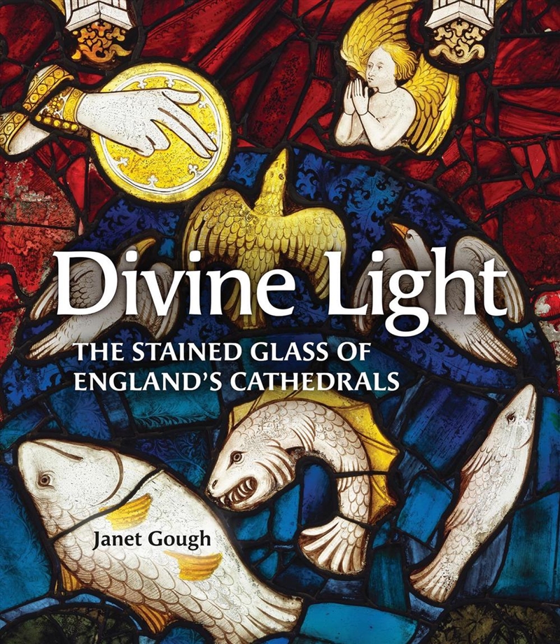Divine Light: The Stained Glass of England's Cathedrals/Product Detail/Architecture