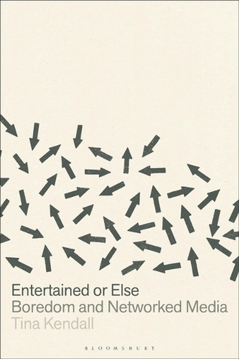 Entertained or Else: Boredom and Networked Media/Product Detail/Society & Culture