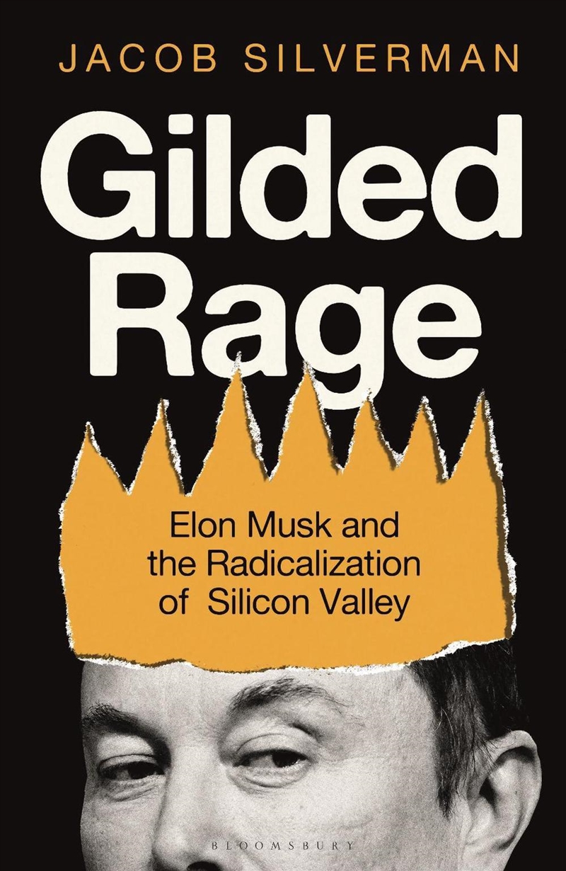 Gilded Rage: Elon Musk And The Radicalization Of Silicon Valley/Product Detail/Politics & Government