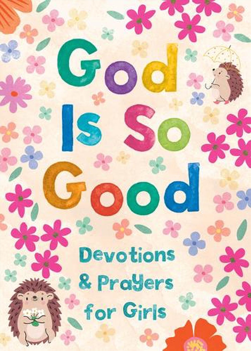 God Is So Good: Devotions and Prayers for Girls/Product Detail/Religion & Beliefs