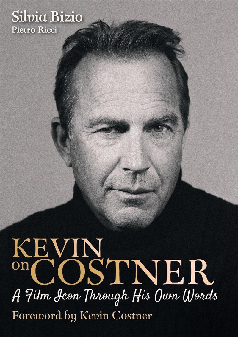 Kevin On Costner: A Film Icon Through His Own Words/Product Detail/Arts & Entertainment Biographies