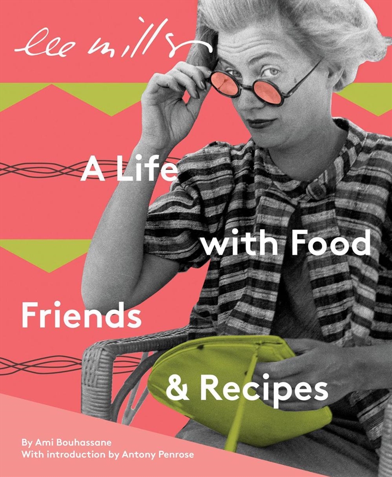 Lee Miller: A Life with Food, Friends & Recipes/Product Detail/Recipes, Food & Drink