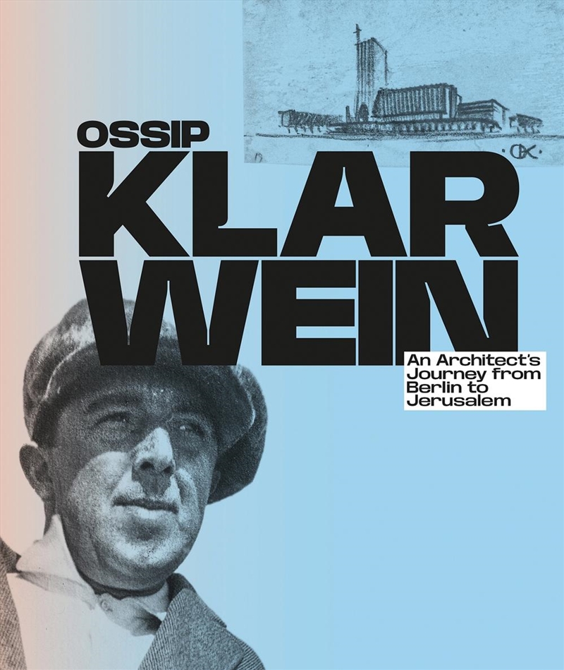 Ossip Klarwein: An Architect's Journey from Berlin to Jerusalem/Product Detail/Architecture