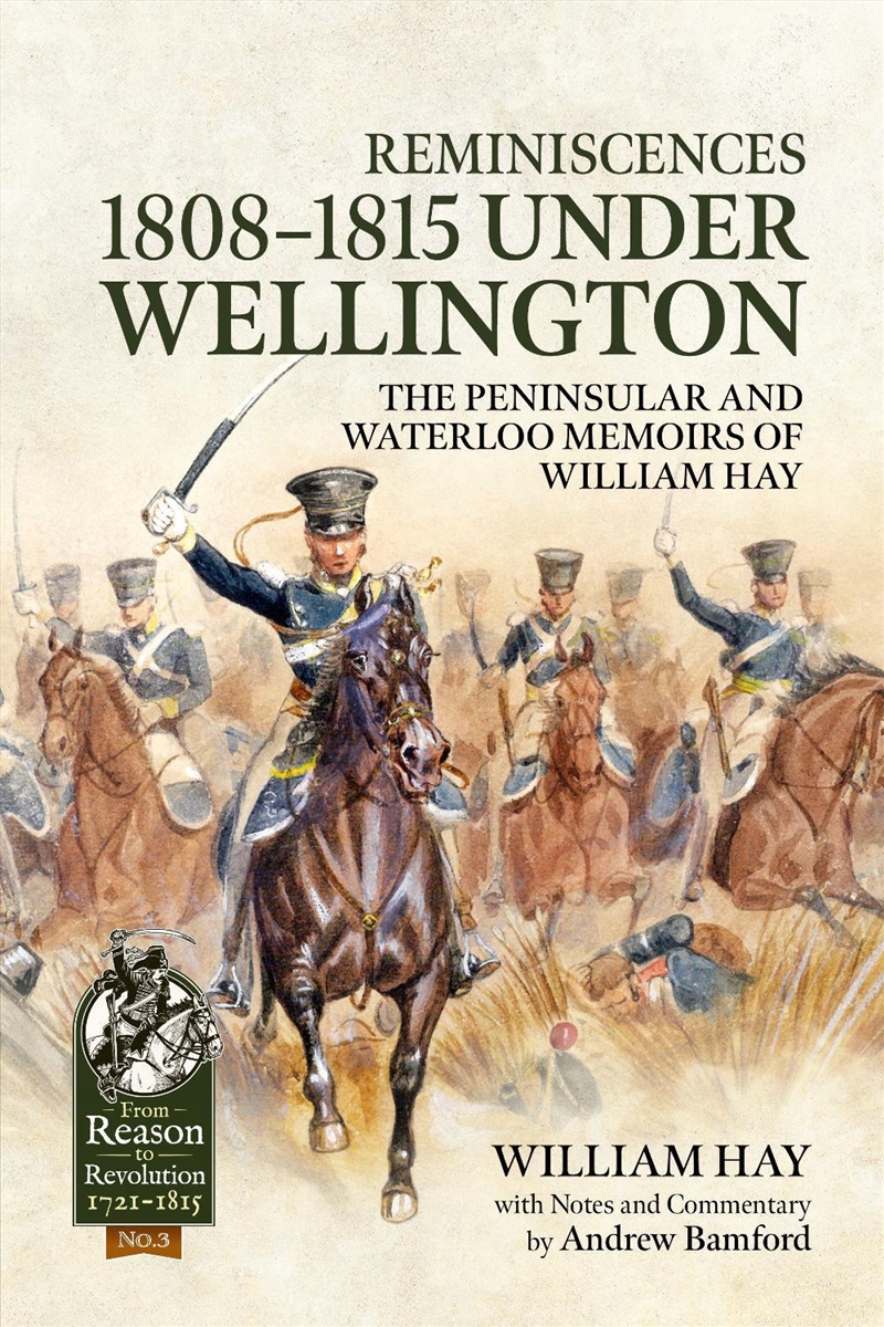 Reminiscences 1808-1815 Under Wellington: The Peninsular And Waterloo Memoirs Of William Hay/Product Detail/History