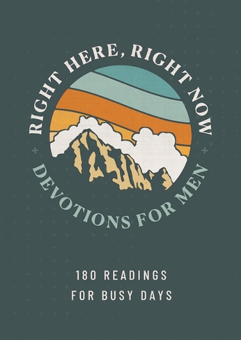 Right Here, Right Now Devotions for Men: 180 Readings for Busy Days/Product Detail/Religion & Beliefs