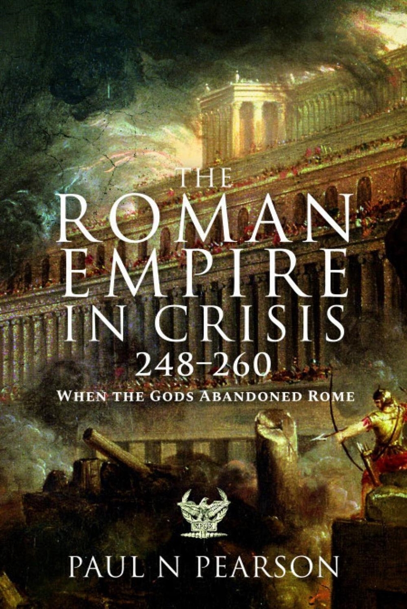 Roman Empire in Crisis, 248-260: When the Gods Abandoned Rome/Product Detail/History