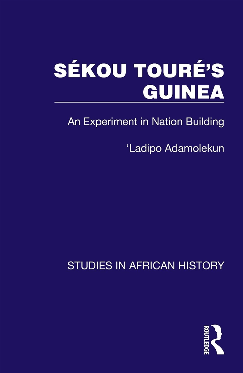Sékou Touré’s Guinea/Product Detail/Politics & Government