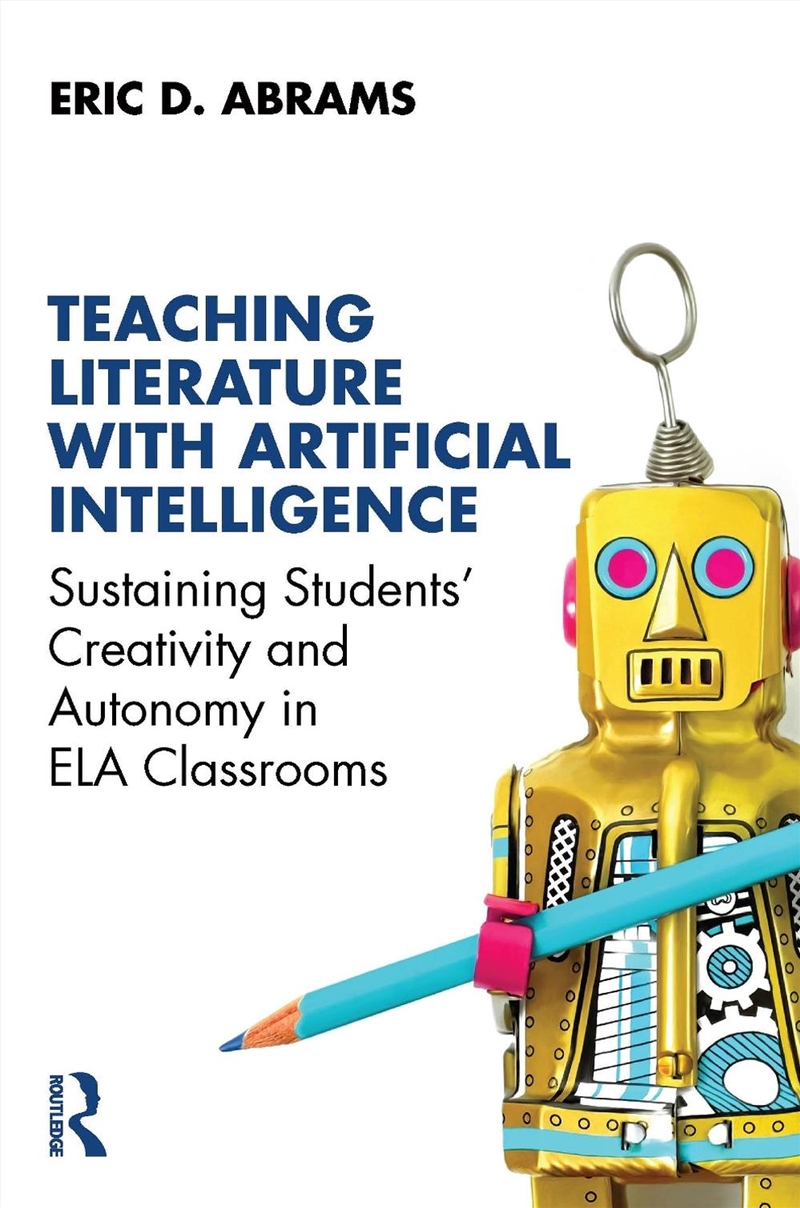 Teaching Literature With Artificial Intelligence Sustaining Students' Creativity And Autonomy In Ela/Product Detail/Computing & IT