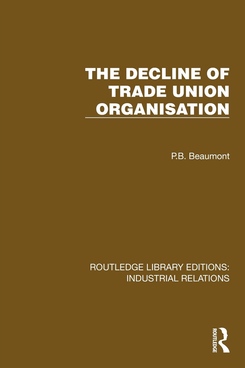 The Decline of Trade Union Organisation/Product Detail/Business Leadership & Management