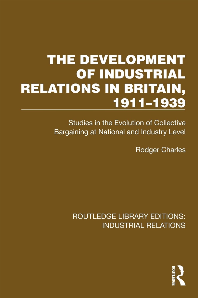 The Development of Industrial Relations in Britain, 1911–1939/Product Detail/Business Leadership & Management