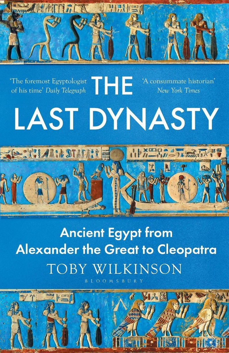 The Last Dynasty: Ancient Egypt from Alexander the Great to Cleopatra/Product Detail/History