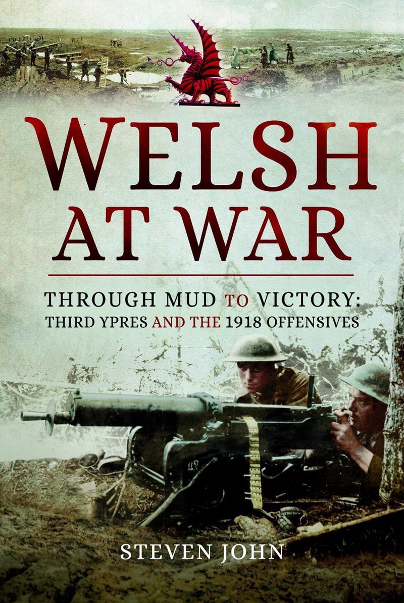 Welsh at War: Through Mud to Victory: Third Ypres and the 1918 Offensives/Product Detail/History