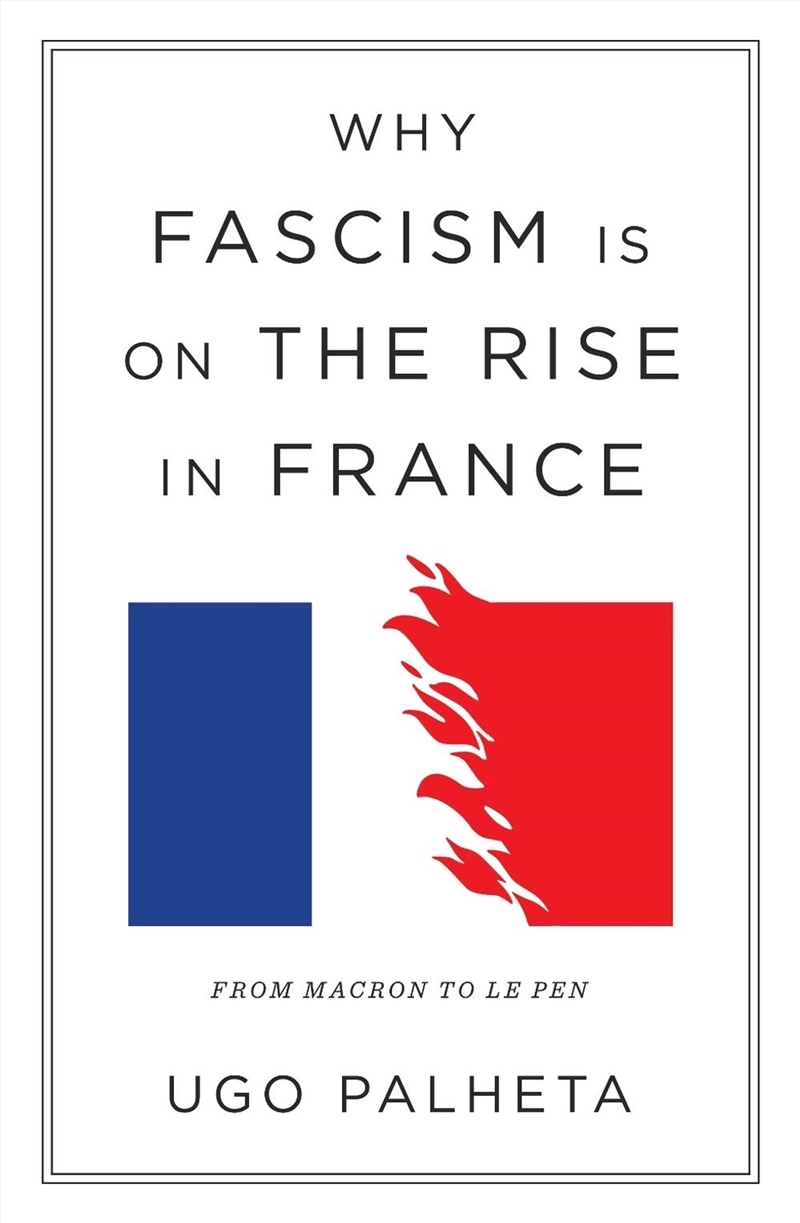 Why Fascism Is on the Rise in France: From Macron to Le Pen/Product Detail/Politics & Government