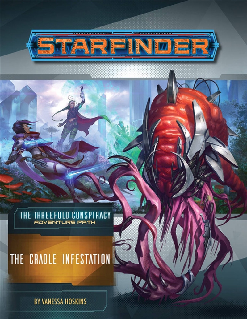 Starfinder: The Threefold Conspiracy - The Cradle Infestation/Product Detail/RPG Games