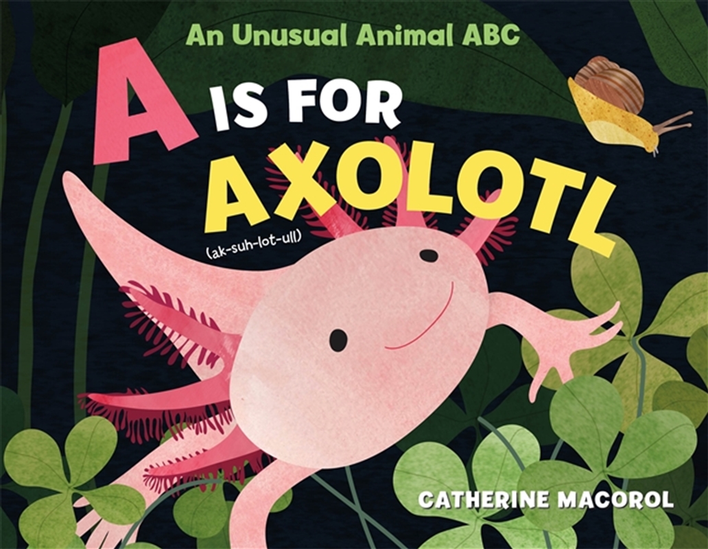 A Is for Axolotl: An Unusual Animal ABC/Product Detail/Childrens
