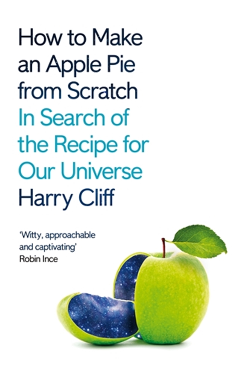 How to Make an Apple Pie from Scratch: In Search of the Recipe for Our Universe/Product Detail/Science