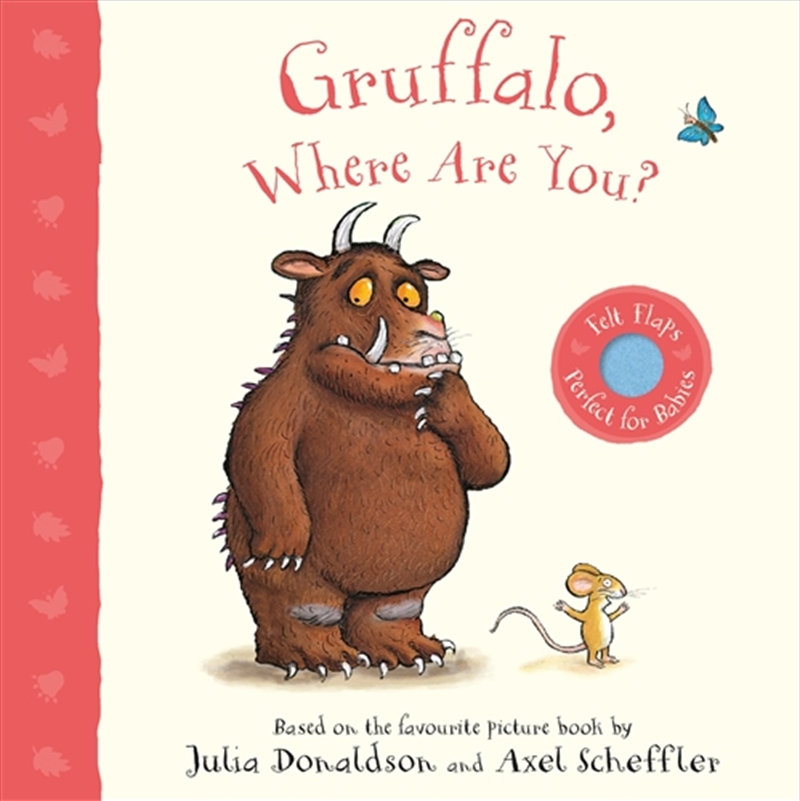 Gruffalo, Where Are You?: A Felt Flaps Book/Product Detail/Early Childhood Fiction Books